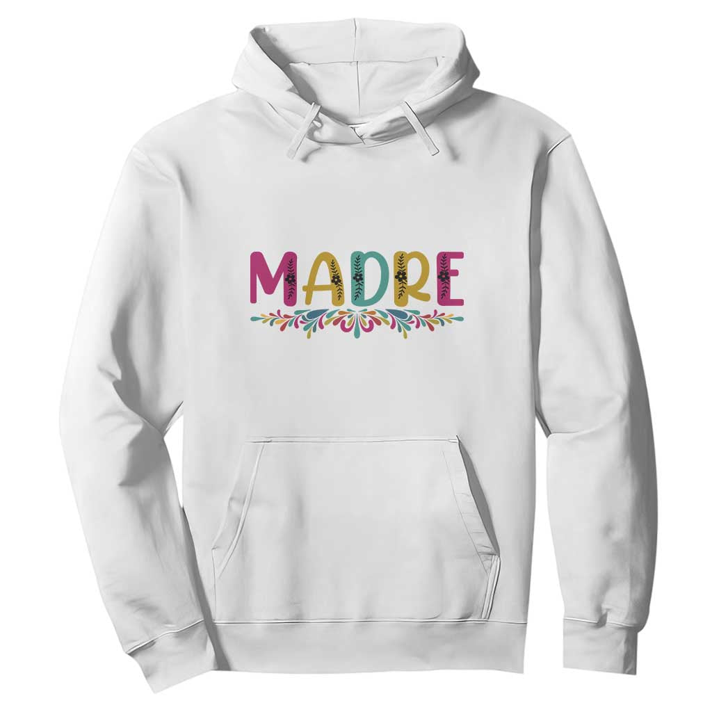 Funny Mexican Spanish Latina Mom Madre Hoodie Mexican Flowers TS11 White Print Your Wear
