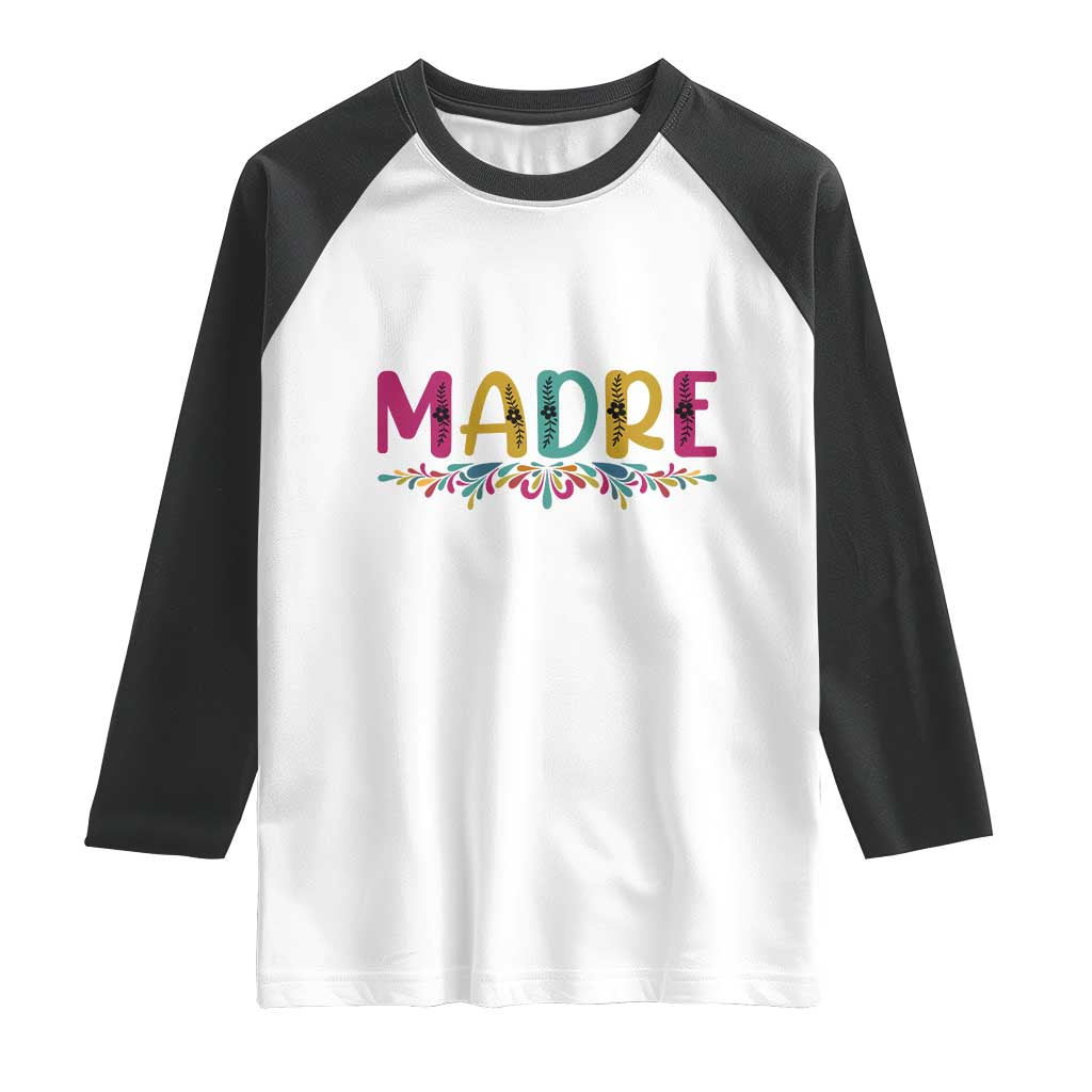 Funny Mexican Spanish Latina Mom Madre Raglan Shirt Mexican Flowers TS11 White Black Print Your Wear