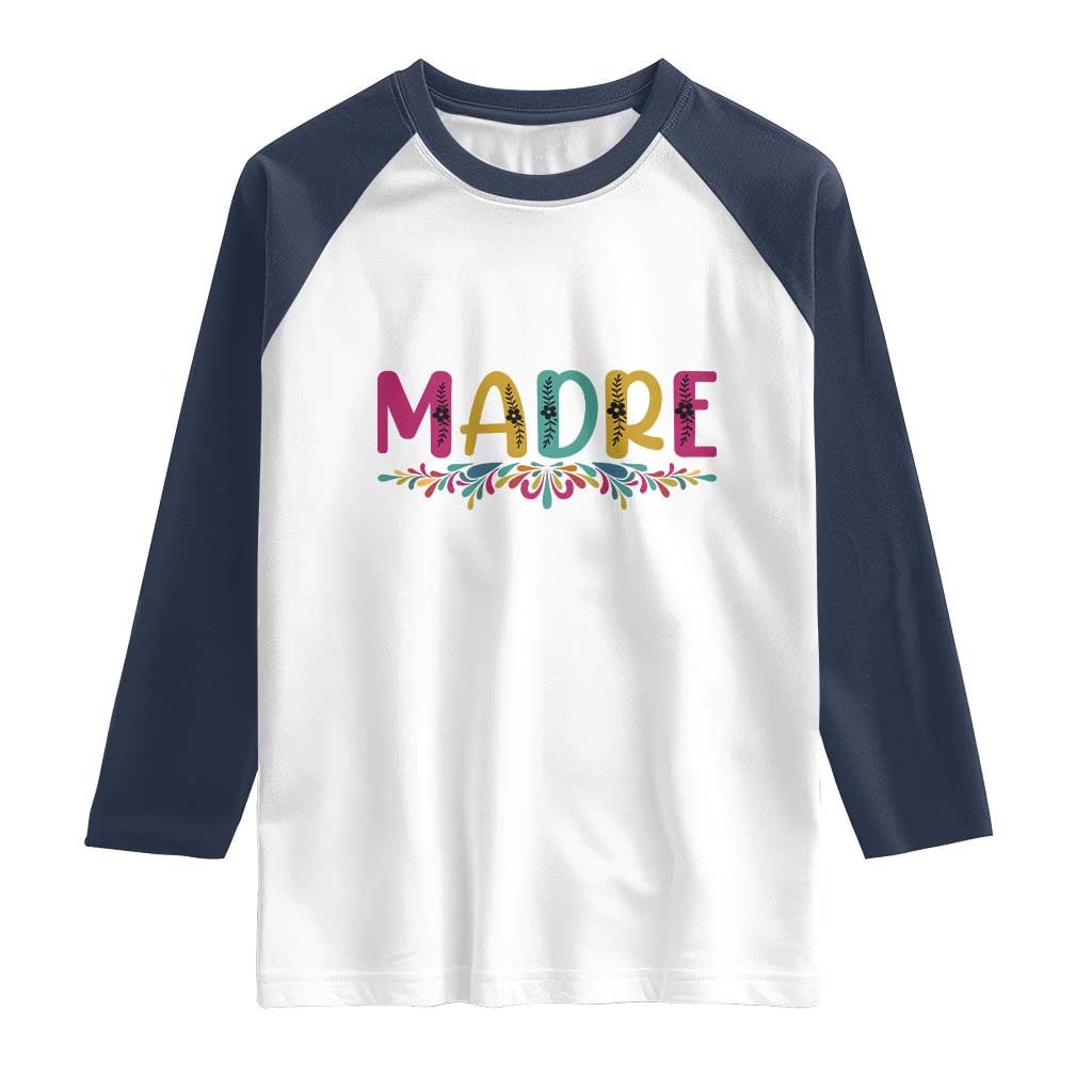 Funny Mexican Spanish Latina Mom Madre Raglan Shirt Mexican Flowers TS11 White Navy Print Your Wear