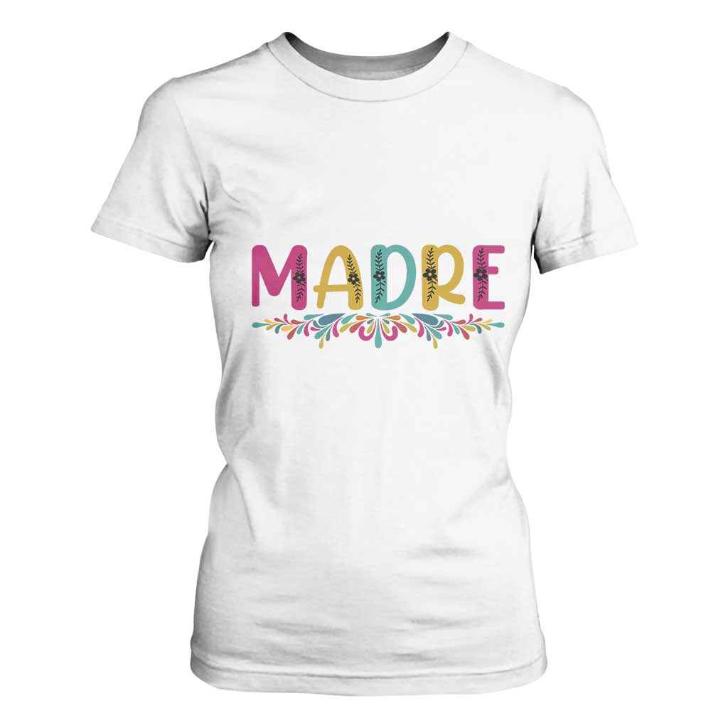 Funny Mexican Spanish Latina Mom Madre T Shirt For Women Mexican Flowers TS11 White Print Your Wear