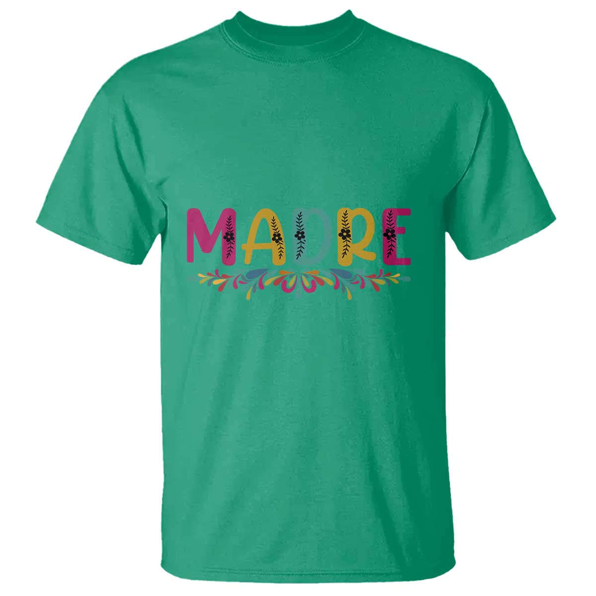Funny Mexican Spanish Latina Mom Madre T Shirt Mexican Flowers TS11 Irish Green Print Your Wear