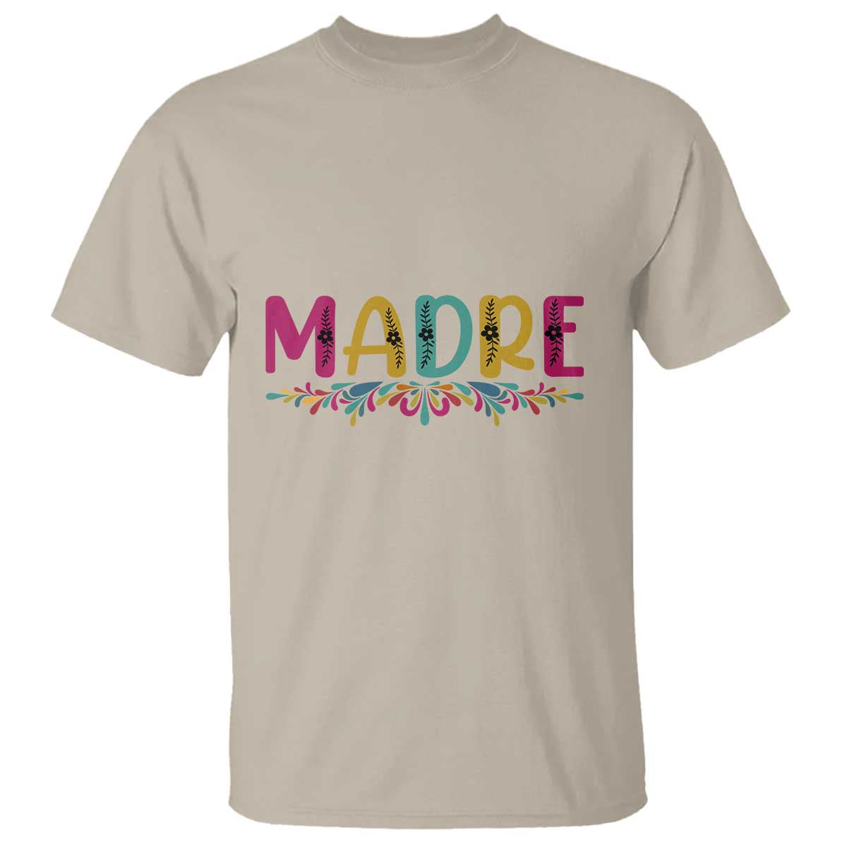 Funny Mexican Spanish Latina Mom Madre T Shirt Mexican Flowers TS11 Sand Print Your Wear