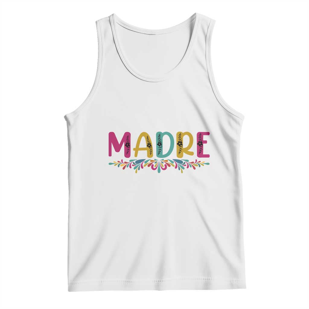Funny Mexican Spanish Latina Mom Madre Tank Top Mexican Flowers TS11 White Print Your Wear