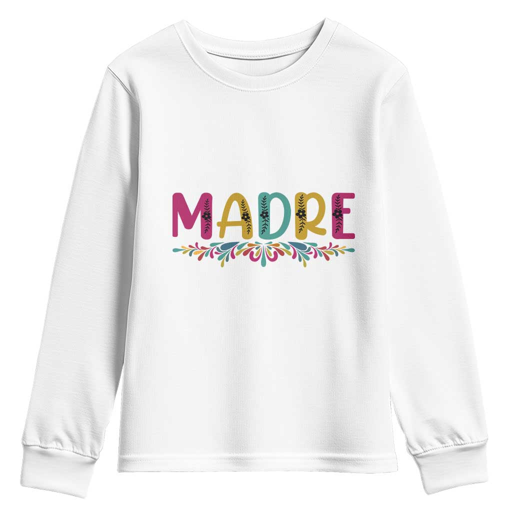 Funny Mexican Spanish Latina Mom Madre Youth Sweatshirt Mexican Flowers TS11 White Print Your Wear