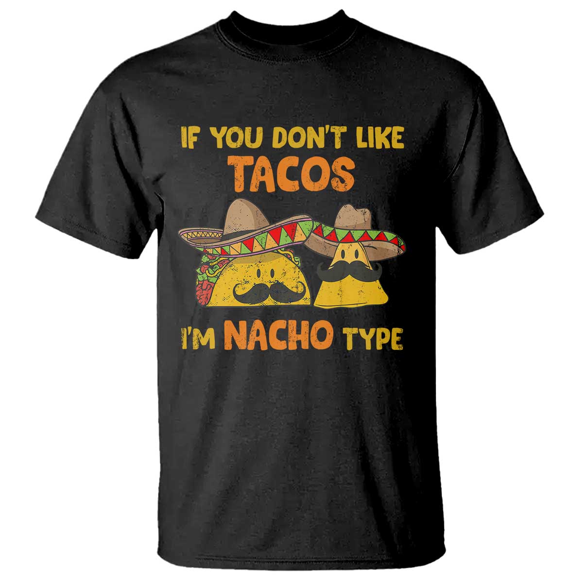 Funny Mexican T Shirt Adult Humor Mexican Food Taco Nacho TS10 Black Print Your Wear