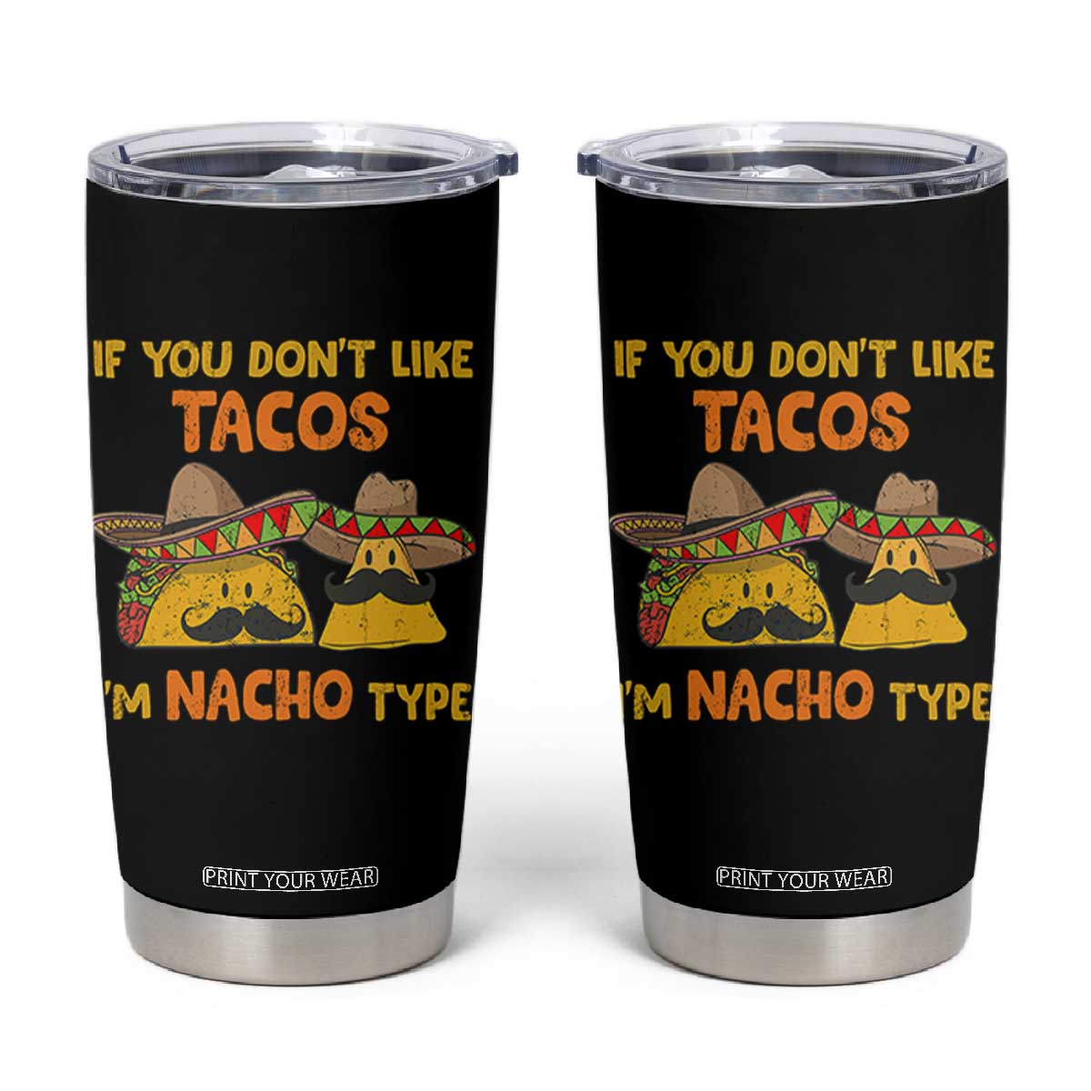 Funny Mexican Tumbler Cup Adult Humor Mexican Food Taco Nacho TS10 Black Print Your Wear