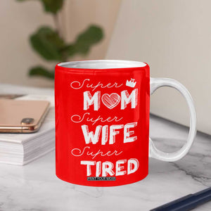 Funny Mom Coffee Mug Super Mama Wife Tired Mothers Day Gift From Daughter Son TB10 Print Your Wear
