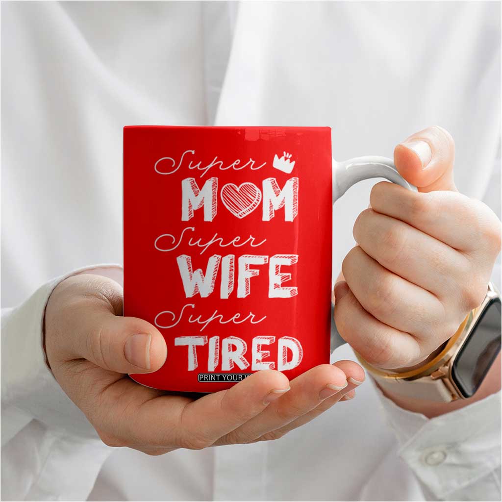 Funny Mom Coffee Mug Super Mama Wife Tired Mothers Day Gift From Daughter Son TB10 Print Your Wear