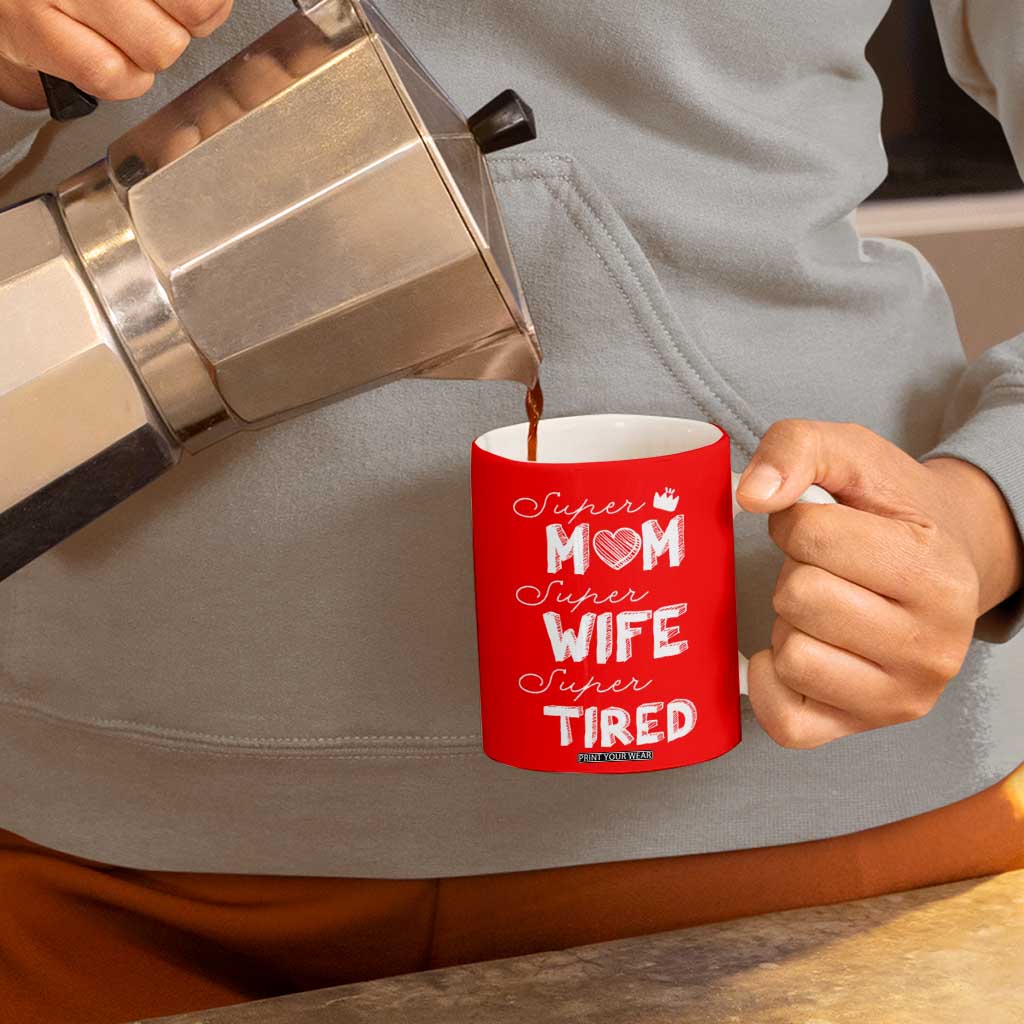 Funny Mom Coffee Mug Super Mama Wife Tired Mothers Day Gift From Daughter Son TB10 Print Your Wear