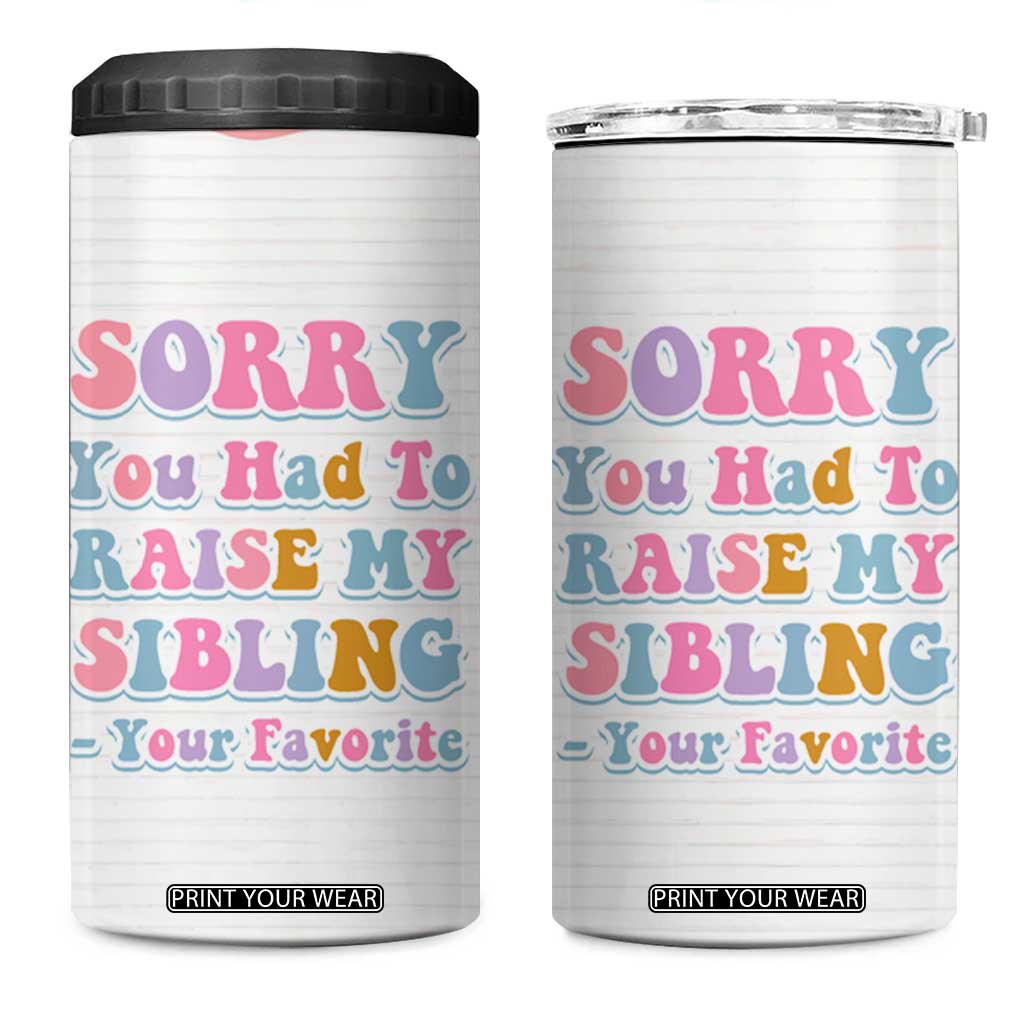 Funny Mom Gifts 4 in 1 Can Cooler Tumbler Sorry You Had To Raise My Sibling Mothers Day Gift TB10 One Size: 16 oz Cream Print Your Wear
