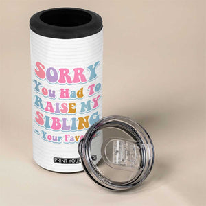 Funny Mom Gifts 4 in 1 Can Cooler Tumbler Sorry You Had To Raise My Sibling Mothers Day Gift TB10 Print Your Wear