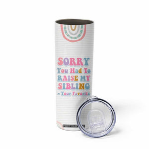 Funny Mom Gifts Skinny Tumbler Sorry You Had To Raise My Sibling Mothers Day Gift TB10 Print Your Wear