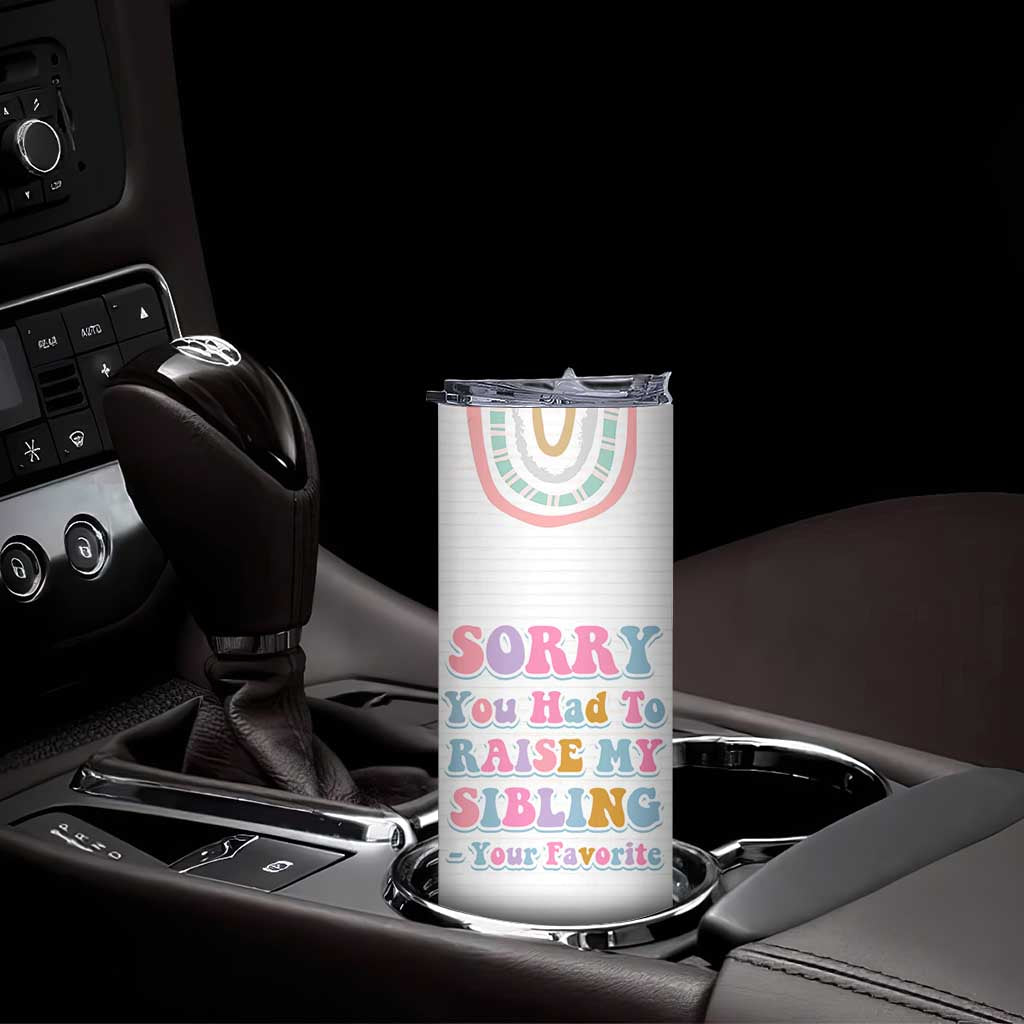 Funny Mom Gifts Skinny Tumbler Sorry You Had To Raise My Sibling Mothers Day Gift TB10 Print Your Wear