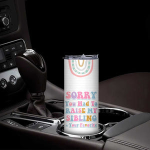 Funny Mom Gifts Skinny Tumbler Sorry You Had To Raise My Sibling Mothers Day Gift TB10 Print Your Wear