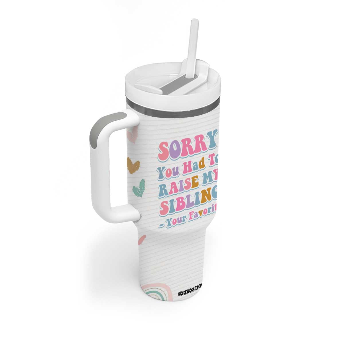Funny Mom Gifts Tumbler With Handle Sorry You Had To Raise My Sibling Mothers Day Gift TB10 Print Your Wear
