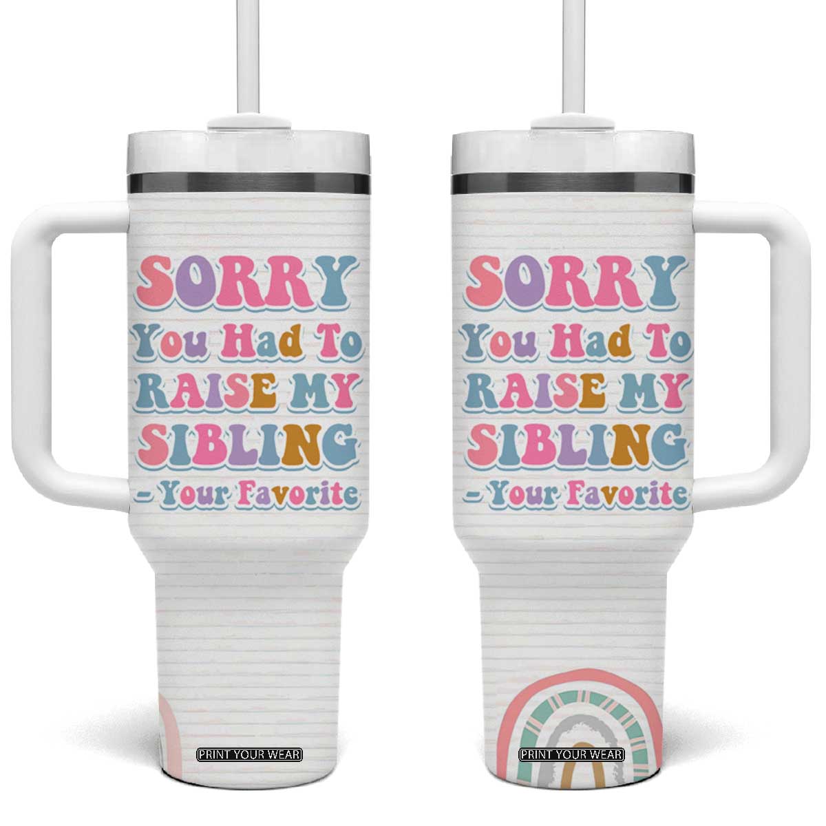 Funny Mom Gifts Tumbler With Handle Sorry You Had To Raise My Sibling Mothers Day Gift TB10 One Size: 40 oz Cream Print Your Wear