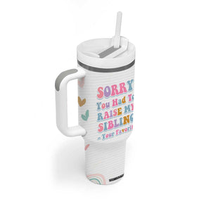 Funny Mom Gifts Tumbler With Handle Sorry You Had To Raise My Sibling Mothers Day Gift TB10 Print Your Wear