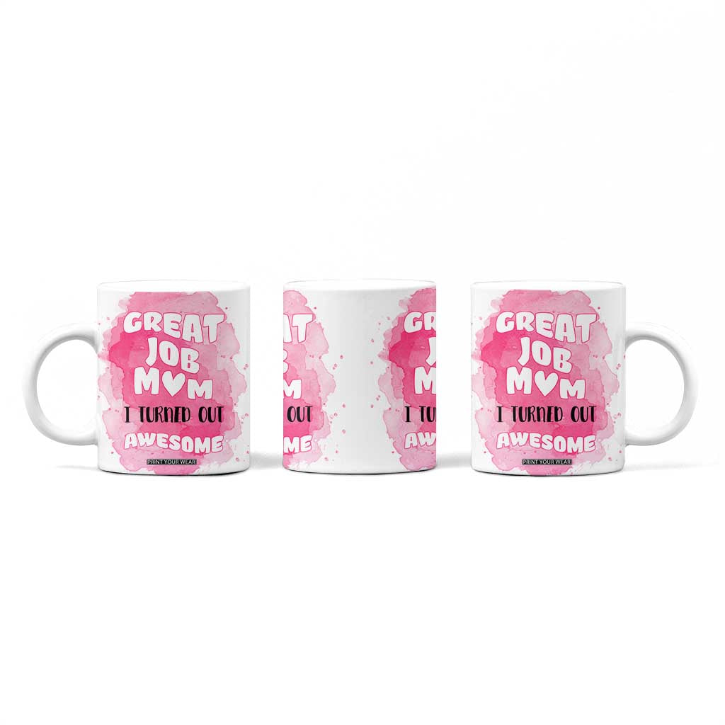 Funny Mom Mothers Day Gift Coffee Mug Great Job Mom Turned Out Awesome TB10 Print Your Wear