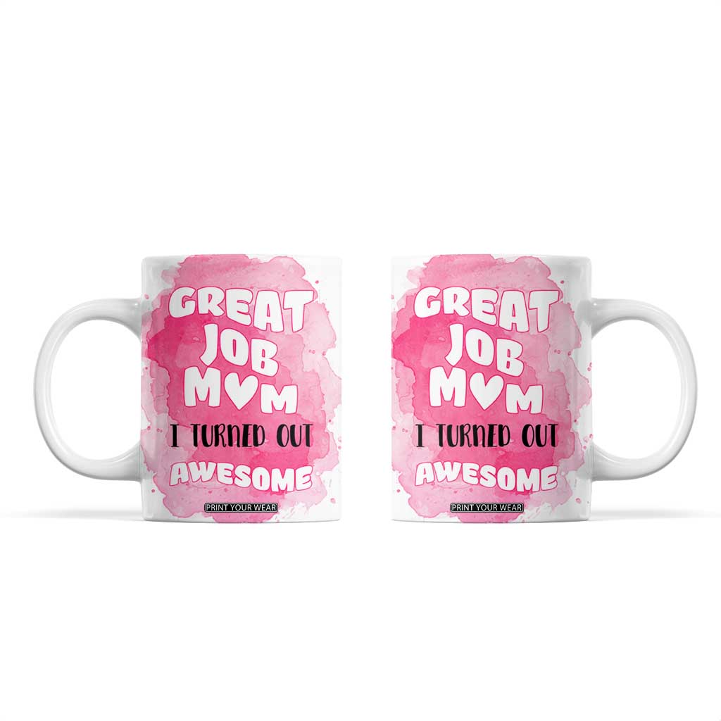 Funny Mom Mothers Day Gift Coffee Mug Great Job Mom Turned Out Awesome TB10 White Print Your Wear