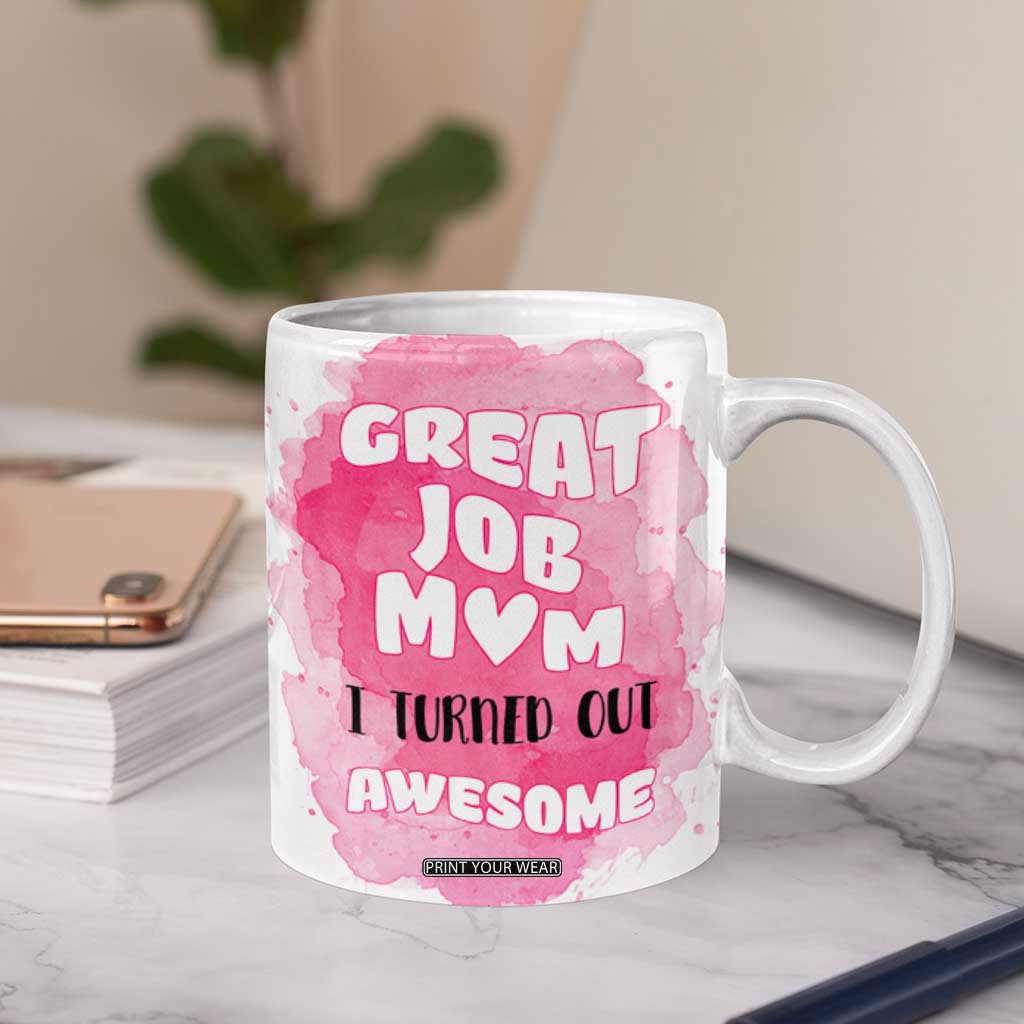 Funny Mom Mothers Day Gift Coffee Mug Great Job Mom Turned Out Awesome TB10 Print Your Wear