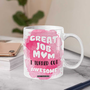 Funny Mom Mothers Day Gift Coffee Mug Great Job Mom Turned Out Awesome TB10 Print Your Wear