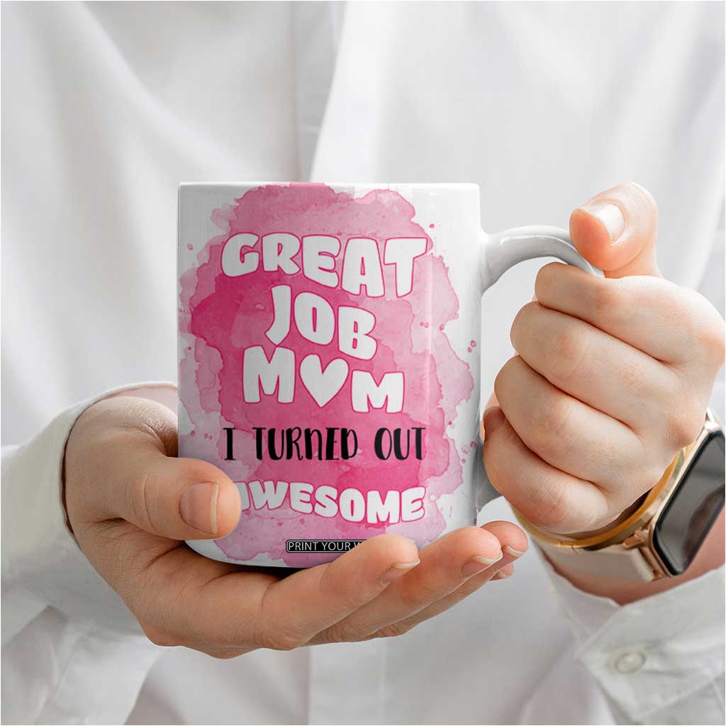 Funny Mom Mothers Day Gift Coffee Mug Great Job Mom Turned Out Awesome TB10 Print Your Wear