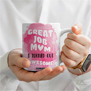 Funny Mom Mothers Day Gift Coffee Mug Great Job Mom Turned Out Awesome TB10 Print Your Wear