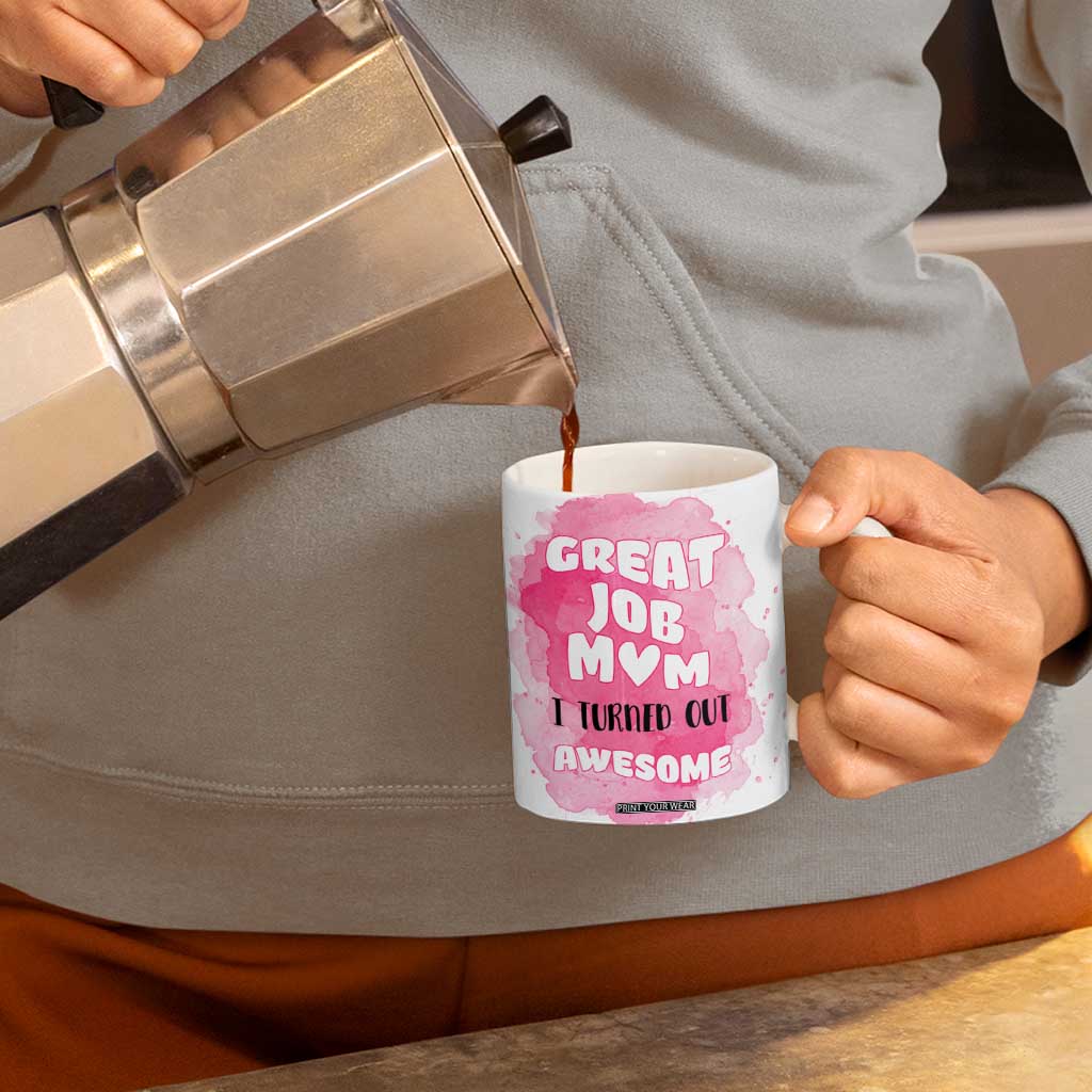 Funny Mom Mothers Day Gift Coffee Mug Great Job Mom Turned Out Awesome TB10 Print Your Wear