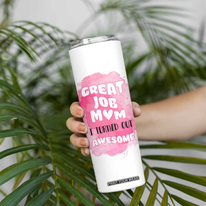 Funny Mom Mothers Day Gift Skinny Tumbler Great Job Mom Turned Out Awesome TB10 Print Your Wear