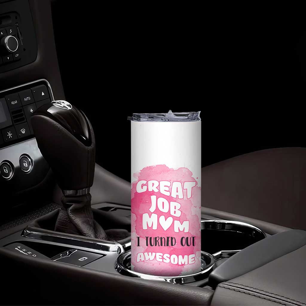 Funny Mom Mothers Day Gift Skinny Tumbler Great Job Mom Turned Out Awesome TB10 Print Your Wear