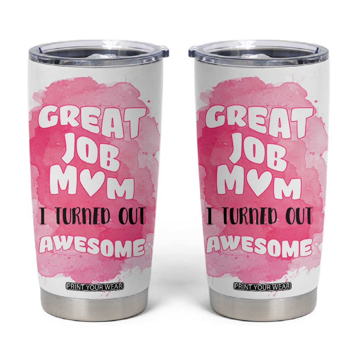 Funny Mom Mothers Day Gift Tumbler Cup Great Job Mom Turned Out Awesome TB10 White Print Your Wear