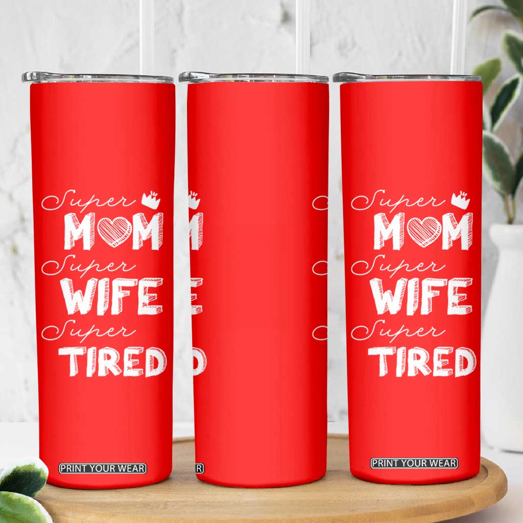 Funny Mom Skinny Tumbler Super Mama Wife Tired Mothers Day Gift From Daughter Son TB10 Print Your Wear