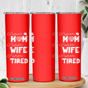 Funny Mom Skinny Tumbler Super Mama Wife Tired Mothers Day Gift From Daughter Son TB10 Print Your Wear
