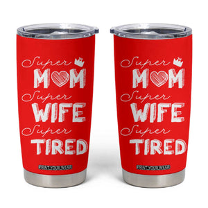 Funny Mom Tumbler Cup Super Mama Wife Tired Mothers Day Gift From Daughter Son TB10 Red Print Your Wear