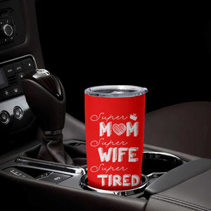 Funny Mom Tumbler Cup Super Mama Wife Tired Mothers Day Gift From Daughter Son TB10 Print Your Wear