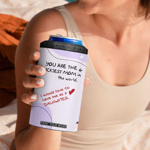 Funny Mothers Day Mom 4 in 1 Can Cooler Tumbler Gift From Daughter You Are The Luckiest Mom TB10 Print Your Wear
