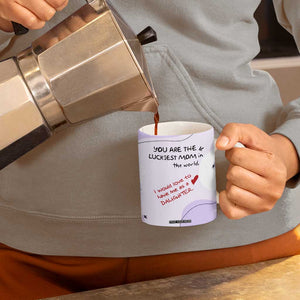 Funny Mothers Day Mom Coffee Mug Gift From Daughter You Are The Luckiest Mom TB10 Print Your Wear