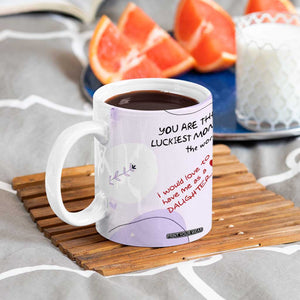 Funny Mothers Day Mom Coffee Mug Gift From Daughter You Are The Luckiest Mom TB10 Print Your Wear