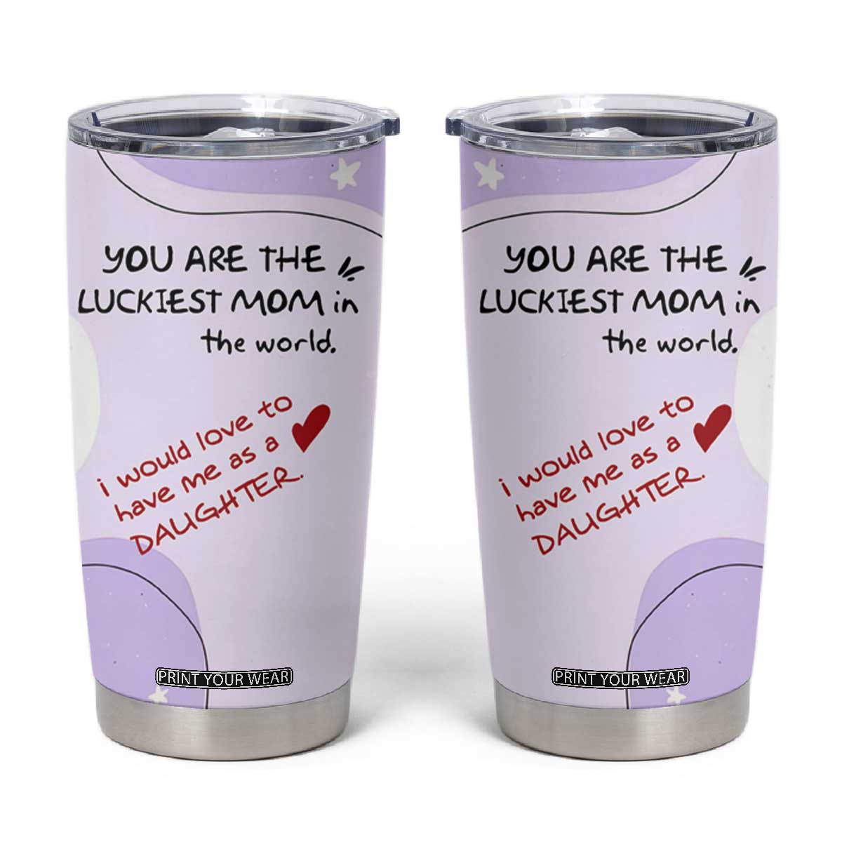 Funny Mothers Day Mom Tumbler Cup Gift From Daughter You Are The Luckiest Mom TB10 Pink Print Your Wear