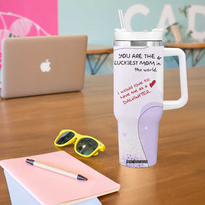 Funny Mothers Day Mom Tumbler With Handle Gift From Daughter You Are The Luckiest Mom TB10 Print Your Wear