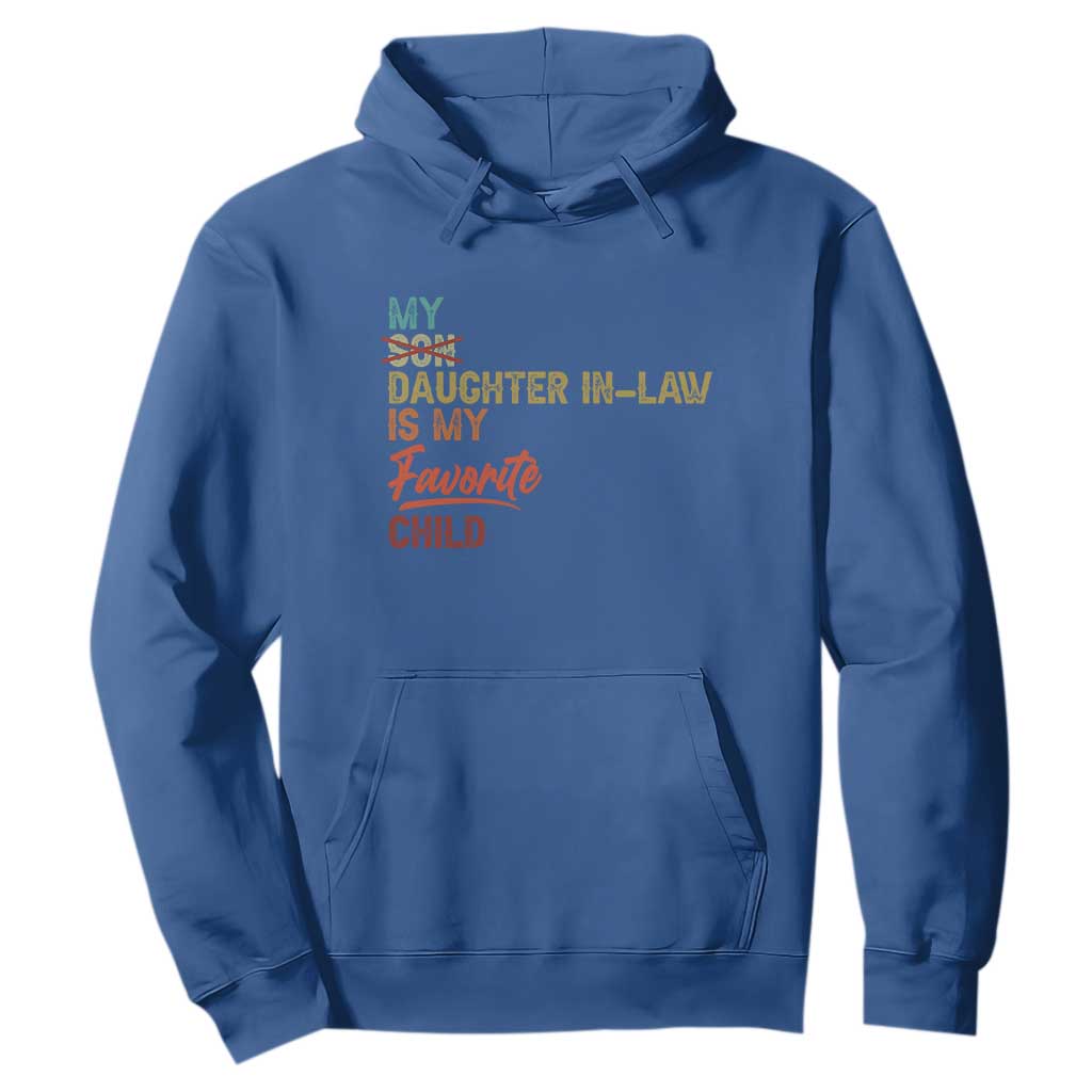 Funny My Daughter In Law Is My Favorite Child Hoodie Family Humor TS11 Royal Blue Print Your Wear