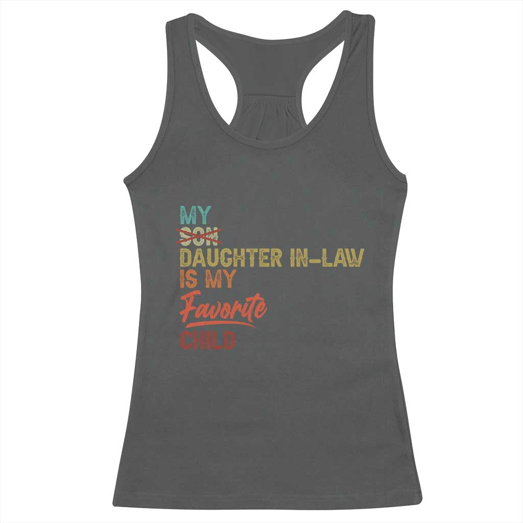 Funny My Daughter In Law Is My Favorite Child Racerback Tank Top Family Humor TS11 Dark Heather Print Your Wear