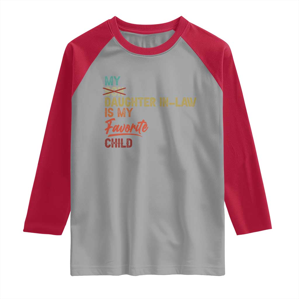 Funny My Daughter In Law Is My Favorite Child Raglan Shirt Family Humor TS11 Sport Gray Red Print Your Wear