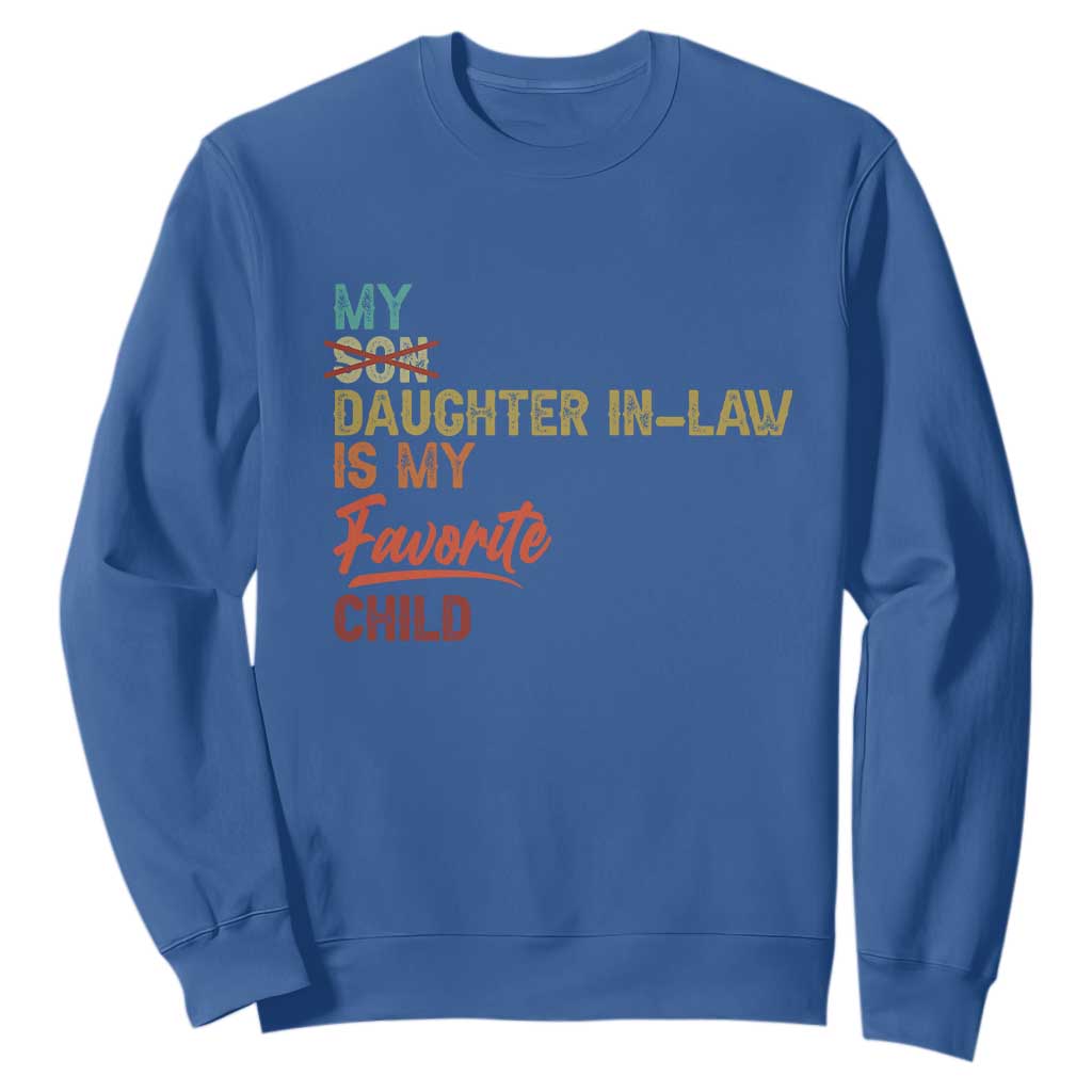 Funny My Daughter In Law Is My Favorite Child Sweatshirt Family Humor TS11 Royal Blue Print Your Wear