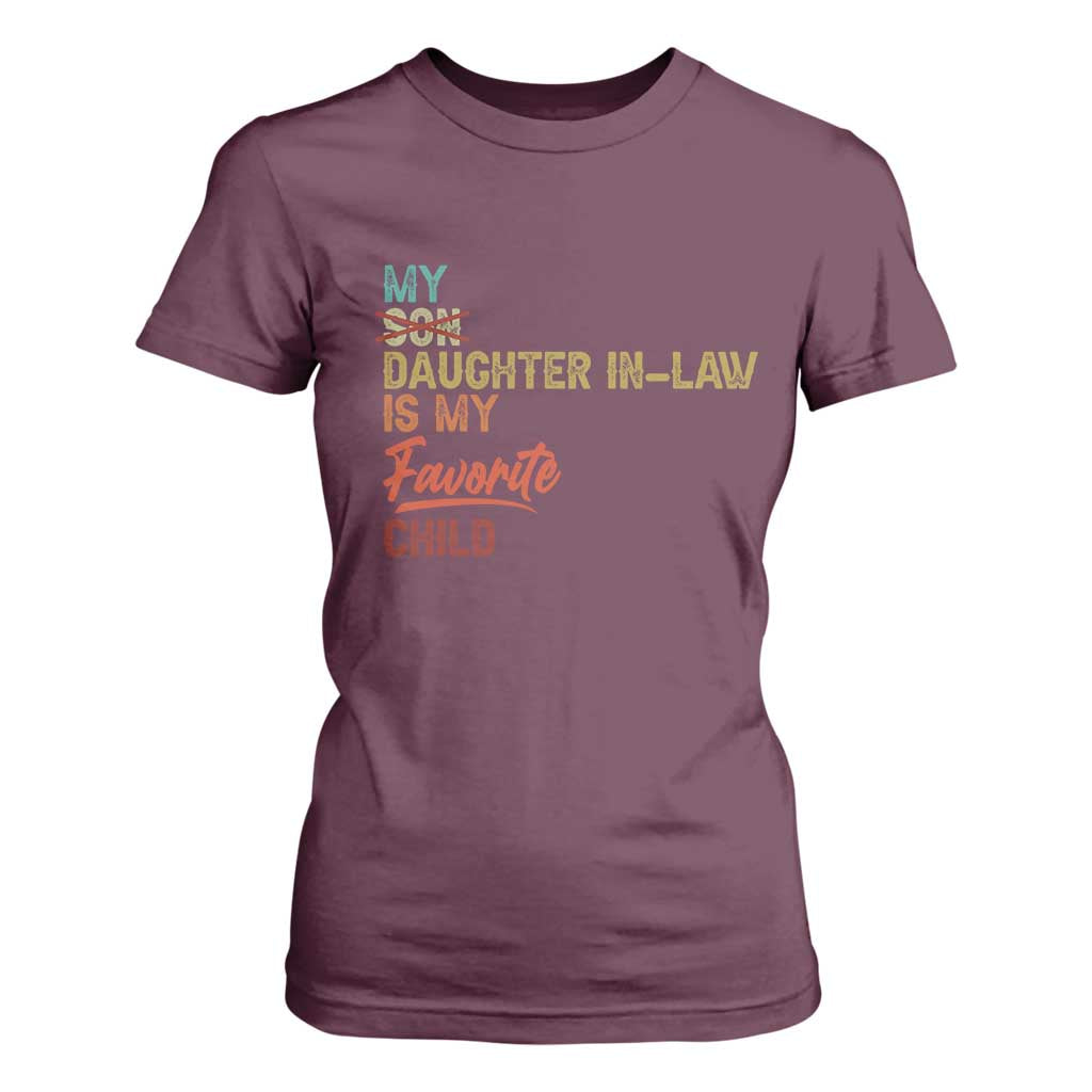 Funny My Daughter In Law Is My Favorite Child T Shirt For Women Family Humor TS11 Maroon Print Your Wear