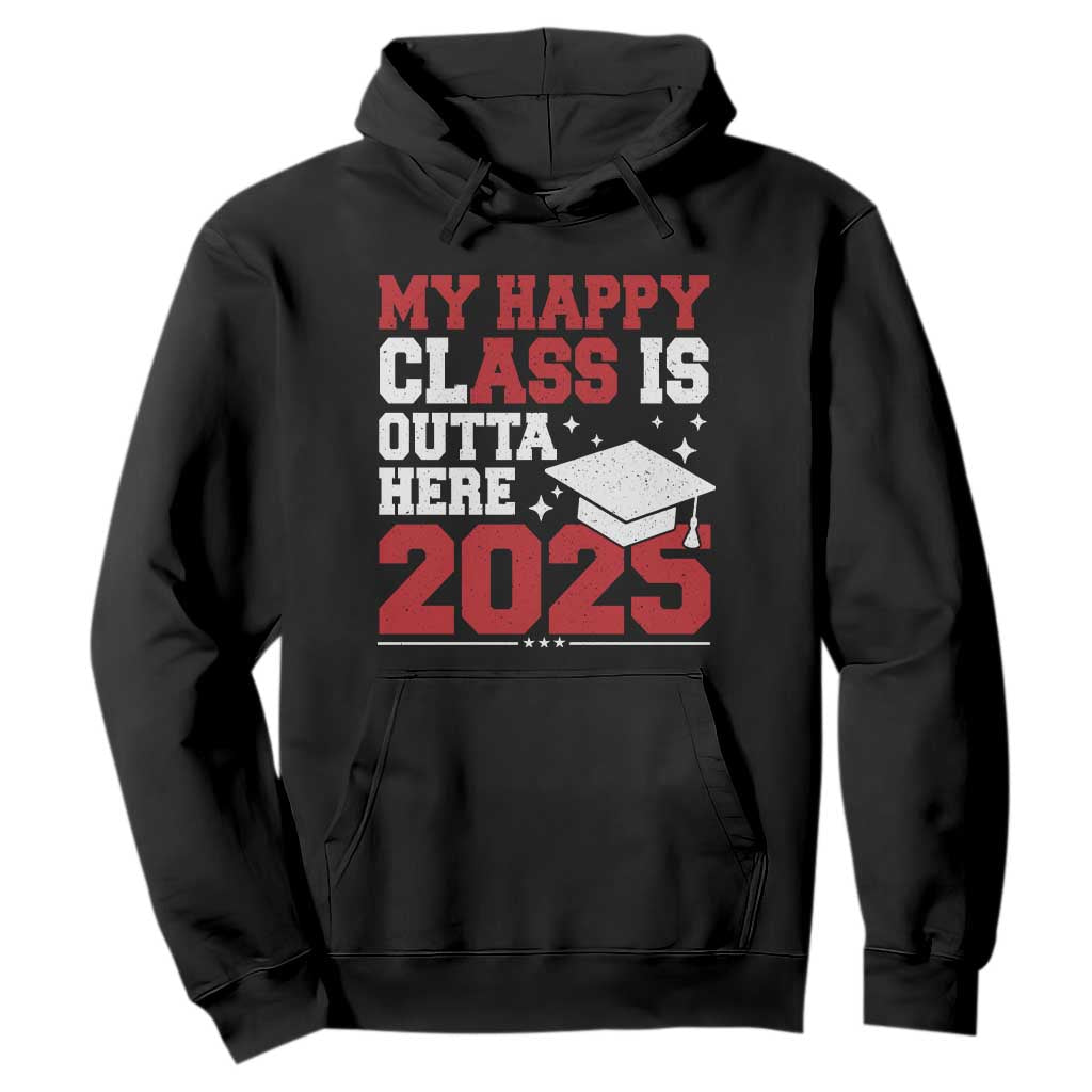 Funny My Happy Class Is Outta Here 2025 Hoodie Senior Graduation TS11 Black Print Your Wear