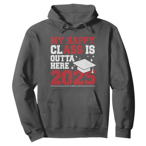Funny My Happy Class Is Outta Here 2025 Hoodie Senior Graduation TS11 Dark Heather Print Your Wear