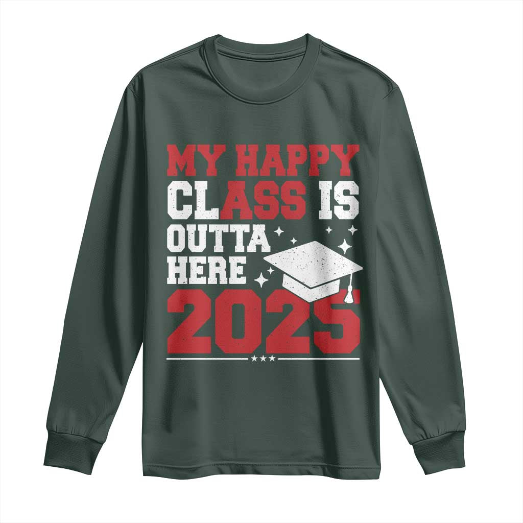 Funny My Happy Class Is Outta Here 2025 Long Sleeve Shirt Senior Graduation TS11 Dark Forest Green Print Your Wear