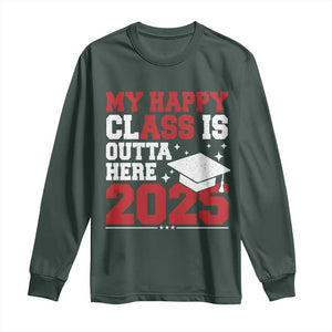 Funny My Happy Class Is Outta Here 2025 Long Sleeve Shirt Senior Graduation TS11 Dark Forest Green Print Your Wear