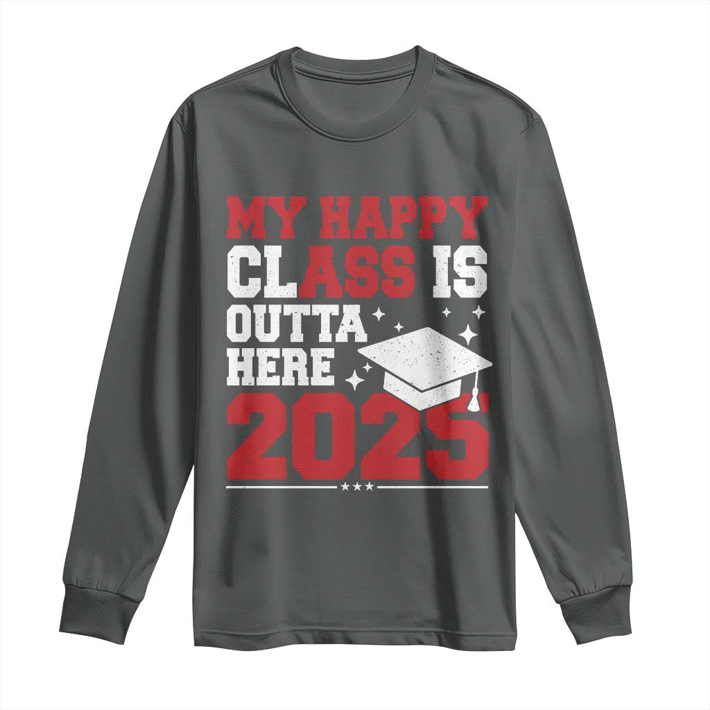 Funny My Happy Class Is Outta Here 2025 Long Sleeve Shirt Senior Graduation TS11 Dark Heather Print Your Wear